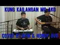 Kung Kailangan mo ako.. Cover By John and Nonoy Duo