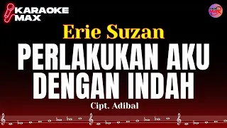 KARAOKE PERLAKUKAN AKU DENGAN INDAH - ERIE SUZAN