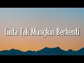 Cinta Tak Mungkin Berhenti - Tangga (Lirik)