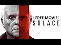 Solace Full Movie Watch Now Anthony Hopkins Colin Farrell Jeffrey Dean Morgan