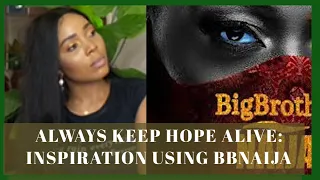 why you should keep hope alive using bbnaija 2020 first evictions as a case study