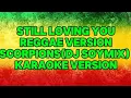 Download Lagu Still loving you-Reggae Version(Karaoke Version)Scorpions/DJ Soymix