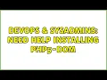 DevOps SysAdmins Need help installing PHP5-DOM
