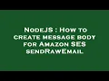 NodeJS How to create message body for Amazon SES sendRawEmail