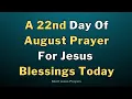 Download Lagu Lets Pray Together For Jesus Blessings Today On The Twenty Second Day Of August Prayer