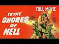 Download Lagu To the Shores of Hell (1966) | Full War Movie | REMASTERED WIDESCREEN | Marshall Thompson