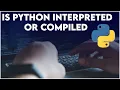 Is Python Interpreted Or Compiled