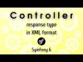 Symfony 6 - How to return controller response in XML format