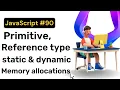Memory Allocation Primitive Reference type Stack Memory Heap Garbage collection JS