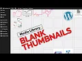 The Secret to Fixing Blank Images in WordPress Media Library WordPress Tutorial