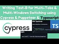 Write test Option-B Multi-Window Tab Switching in Cypress with Puppeteer TypeScript Ep 04