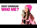 SISSY SHERIDAN Who Me original song