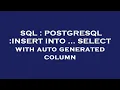 SQL POSTGRESQL INSERT INTO SELECT with auto generated column