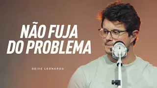 Não fuja do problema | Deive Leonardo