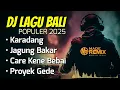 Download Lagu KUMPULAN DJ Lagu Bali Populer 2025_ Karadang, Jagung Bakar, Care Kene Bebai | Terbaru