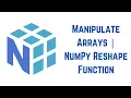 Python NumPy Tutorial For Beginners - How to Manipulate Arrays NumPy Reshape Function Part 2