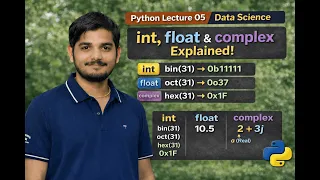 Python int float complex Data Types bin oct hex Explained Data Science Lec-05