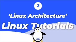 Linux Tutorials Linux Architecture GeeksforGeeks