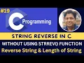 String Reverse C Programming How to reverse a string without strrev function