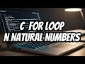 Program to Print First n Natural Numbers in C Programming Language using FOR LOOP