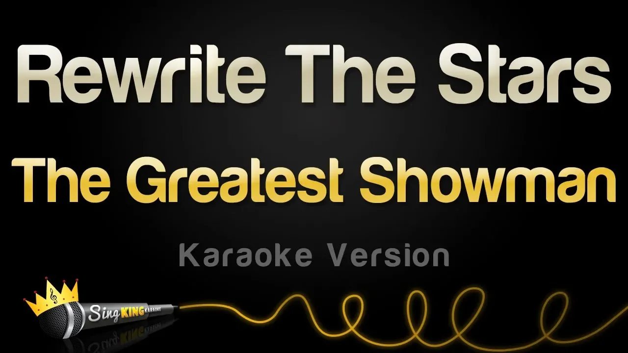 The Greatest Showman - Rewrite The Stars (Karaoke Version)