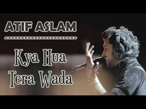 Download MP3 Kya Hua Tera Wada || Atif Aslam || New Song 2024