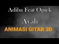 TERIMAKASIH AYAH || OPICK ft ADIBA | CHORD+LIRIK By Gitar Animasi 3D