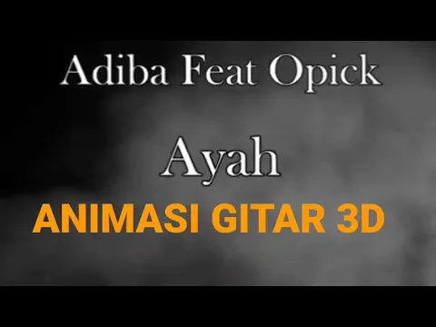 Download MP3 TERIMAKASIH AYAH || OPICK ft ADIBA | CHORD+LIRIK By Gitar Animasi 3D