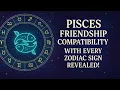 Pisces Friendship Compatibility with Every Zodiac Sign Revealed