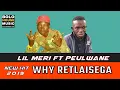 Download Lagu Lil Meri ft Peulwane - Why Retlaisega (New Hit 2019)