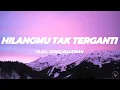 Download Lagu Tajul \u0026 Afieq Shazwan - Hilangmu Tak Terganti (Lirik)