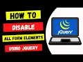 Disable All Form Elements using JQuery JQuery HTML Form Disable