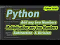 Python Programming Adding two numbers in python Subtraction Division Multiplication in Python