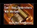Download Lagu Don't Boo! Donbrothers/Win Morisaki [Music Box] (\