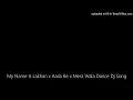 Download Lagu My Name Is Lakhan x Aaila Re x Mera Wala Dance Dj Song