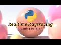 Realtime Raytracing in Python getting data in