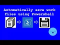 Automatically backup work files using Powershell