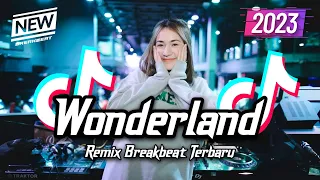 dj wonderland breakbeat tiktok fyp viral terbaru 2023