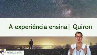 21 - A experiência ensina | Quiron