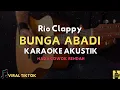 Lagu (Karaoke Akustik) Bunga Abadi - Rio Clappy | Nada Pria Rendah