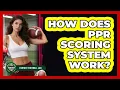 How Does PPR Scoring System Work