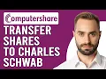 How To Transfer Shares From Computershare To Charles Schwab Move Computershare Stocks To Schwab