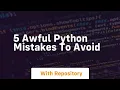 5 awful python mistakes to avoid