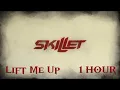Skillet - Lift Me Up (1 HOUR)