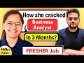 How she became a Business Analyst in 3 Months Salary - Rs X 00 000