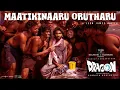 Maatikinaaru Orutharu Song from "Dragon" movie