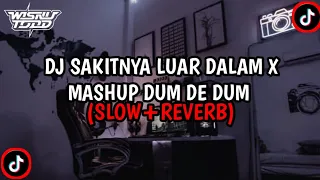 dj sakitnya luar dalam x mashup dum de dum slow reverb 
