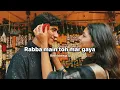 Download Lagu Rabba main toh mar gaya ~ slowed + reverb ~@heartstrings12