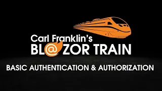 Basic Authentication and Authorization in Blazor Server Carl Franklin s Blazor Train ep 26