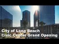 City of Long Beach Civic Center Plaza Grand Opening